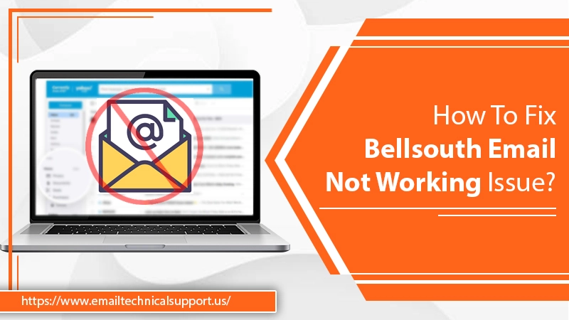 Bellsouth Email Not Working? Let’s Fix the Problem!