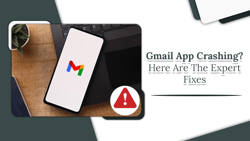 Gmail App Crashing