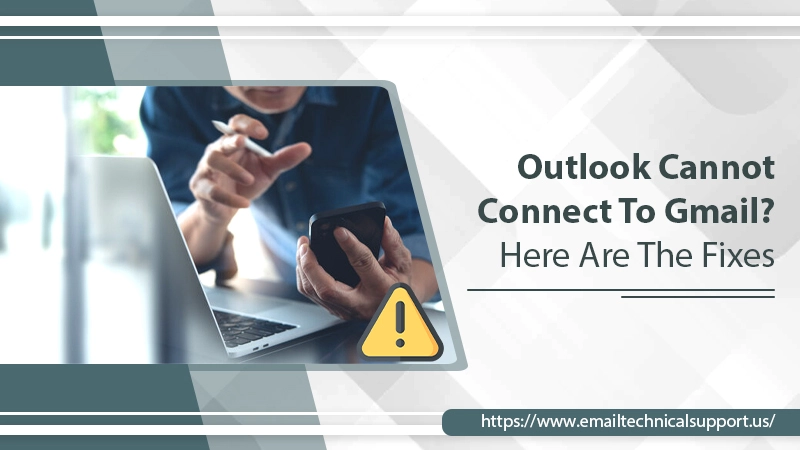 Outlook Cannot Connect To Gmail? Here Are The Fixes