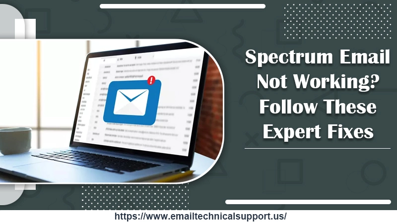 Spectrum Email Not Working? Follow These Expert Fixes