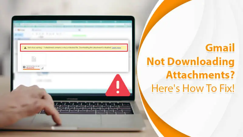 8 Resolutions for Gmail Not Downloading Attachments Issue
