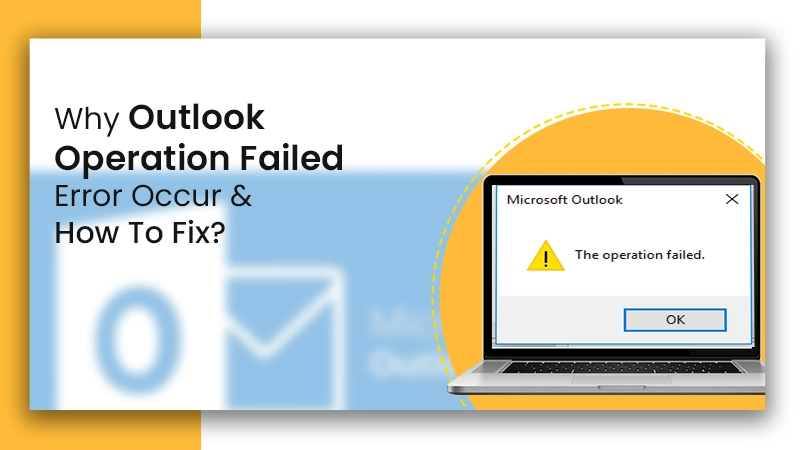 Stuck With The Outlook Operation Failed Error? Fix It Quickly!