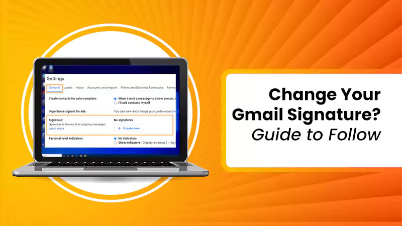 How to Change Your Gmail Signature? Guide to Follow