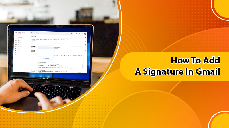 How To Add A Signature In Gmail